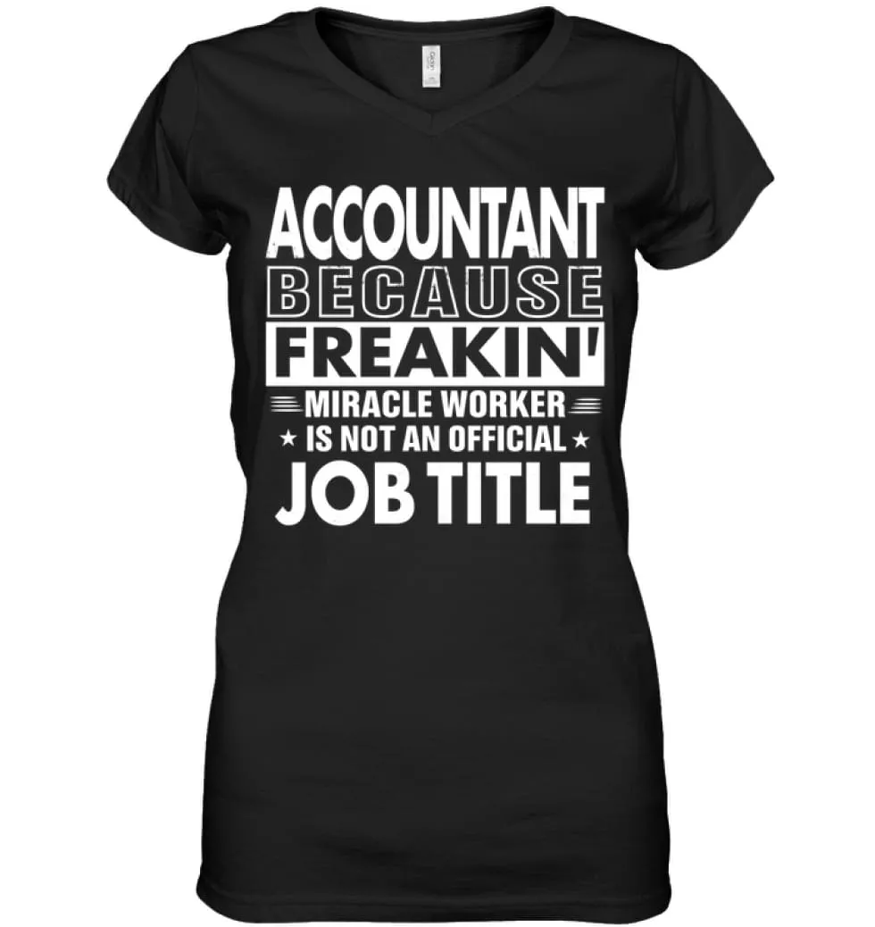 Accountant Because Freakin' Miracle Worker Job Title Ladies V-Neck